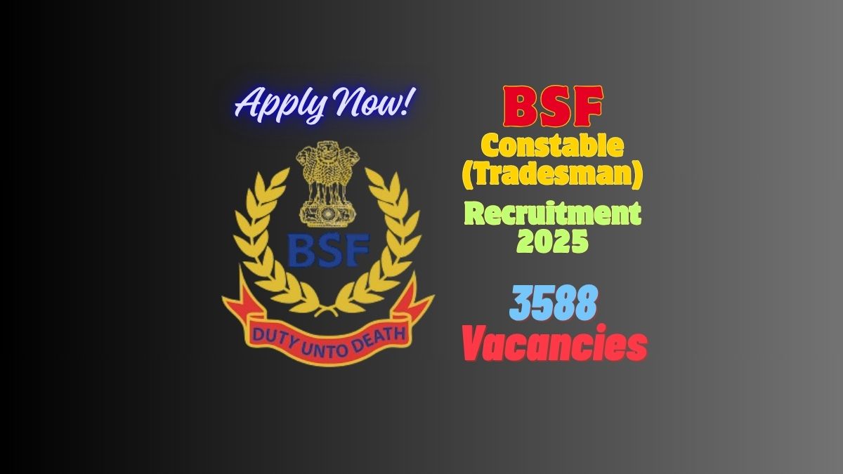 BSF Constable Tradesman Recruitment 2025 - Syllabus, Salary और Dates